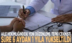 Aile hekimliğindeki yeni düzenleme tepki çekmişti: Süre 6 aydan 1 yıla yükseltildi