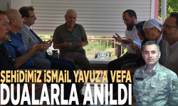 Şehidimiz İsmail Yavuz’a vefa: Dualarla anıldı