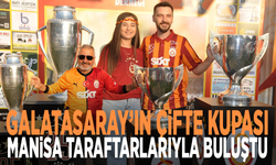 Galatasaray’ın çifte kupası Manisa taraftarlarıyla buluştu