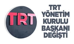 TRT Yönetim Kurulu Başkanlığı'na yeni isim!