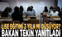 Lise eğitimi 2 yıla mı düşüyor? Bakan Tekin yanıtladı