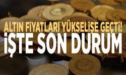 Altın fiyatları yükselişe geçti! İşte son durum