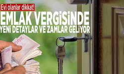 Evi olanlar dikkat! Emlak vergisinde yeni detaylar ve zamlar geliyor