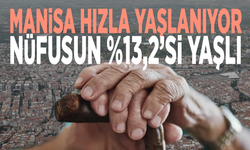 Manisa hızla yaşlanıyor: Nüfusun %13,2’si yaşlı