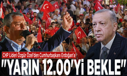 CHP Lideri Özgür Özel'den Cumhurbaşkanı Erdoğan'a: "Yarın 12.00'yi bekle"