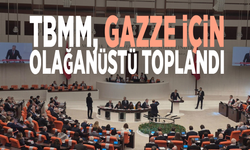 TBMM, Gazze için olağanüstü toplandı