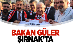 Bakan Güler Şırnak'ta!