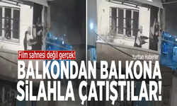 Film sahnesi değil gerçek! Balkondan balkona silahla çatıştılar