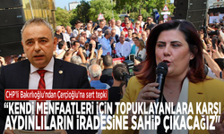 CHP'li Bakırlıoğlu: “Kendi menfaatleri için topuklayanlara karşı, Aydınlıların iradesine sahip çıkacağız"