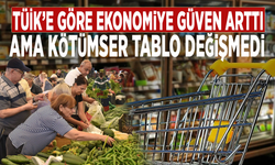 TÜİK’e göre ekonomiye güven arttı, ama kötümser tablo değişmedi