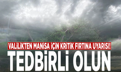 Valilikten Manisa için kritik fırtına uyarısı! Tedbirli olun