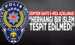 EGM’den sahte e-imza açıklaması: “Herhangi bir işlem tespit edilmedi”