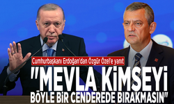 Cumhurbaşkanı Erdoğan'dan Özgür Özel'e yanıt: "Mevla kimseyi böyle bir cenderede bırakmasın"