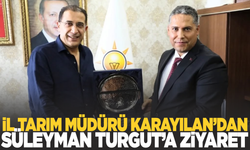 İl Tarımve Orman Müdürü Mehmet Karayılan’dan AK Parti İl Başkanı Süleyman Turgut’a Ziyaret