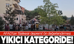 AFAD’tan ‘Balıkesir depremi’ ön değerlendirmesini yaptı