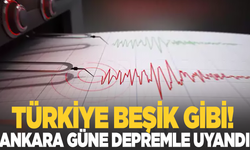 Ankara güne depremle uyandı