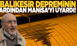 Balıkesir depreminin ardından 'dikkat' diyerek Manisa'yı uyardı
