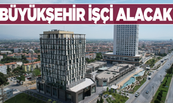Büyükşehir duyurdu: İşçi alımı yapacak, İşte başvuru koşulları...