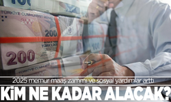 2025 memur maaş zammı ve sosyal yardımlar arttı: Kim, ne kadar alacak?