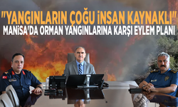 "Yangınların çoğu insan kaynaklı": Manisa'da orman yangınlarına karşı eylem planı devrede