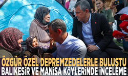Özgür Özel depremzedelerle buluştu: Balıkesir ve Manisa köylerinde inceleme