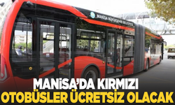 Manisa'da otobüsler ücretsiz olacak