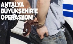 Antalya Büyükşehir Belediyesi'ne bir operasyon daha