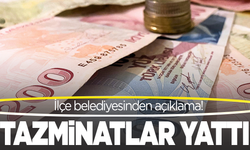 İlçe Belediyesi duyurdu: Tazminatlar yatırıldı