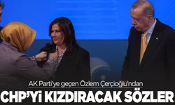 AK Parti'ye geçen Özlem Çerçioğlu'ndan CHP'yi kızdıracak sözler