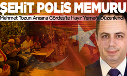 Şehit Polis Memuru Mehmet Tozun Anısına Gördes'te Hayır Yemeği Düzenlendi