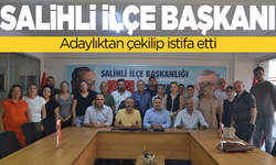 Salihli CHP İlçe başkanı adaylıktan çekilip istifa etti