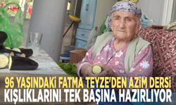 96 yaşındaki Fatma Teyze'den azim dersi: Kışlıklarını tek başına hazırlıyor