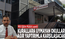 Milli Eğitim Müdürü uyardı! Kurallara uymayan okullar ağır yaptırımla karşılaşacak