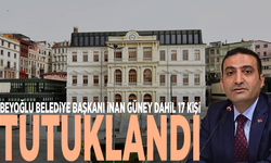 Beyoğlu Belediye Başkanı İnan Güney dahil 17 kişi tutuklandı