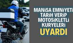 Manisa Emniyeti tarih verip motosikletli kuryeleri uyardı
