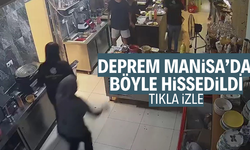 Deprem anı Manisa'da kameralara yansıdı