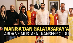 MANİSA’NIN GURURU İKİ İSİM GALATASARAY’DA!