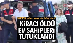 Darp ettikleri kiracılarının ölümüne neden olan çift tutuklandı