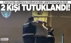 Çeşme’de eğlence mekanındaki silahlı kavgayla ilgili 2 kişi tutuklandı
