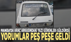 Manisa’da araç arkasındaki yazı görenleri güldürdü, yorumlar peş peşe geldi