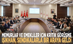 Memurlar ve emekliler için kritik görüşme: Işıkhan sendikalarla bir araya geldi