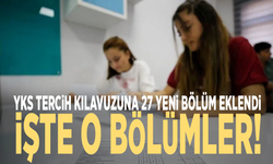 YKS tercih kılavuzuna 27 yeni bölüm eklendi: İşte o bölümler!