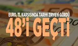 Euro TL karşısında tarihi zirveyi gördü: 48’i geçti