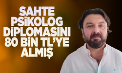 Sahte psikolog diplomasını 80 bin liraya almış