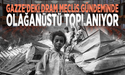 Gazze’deki dram Meclis gündeminde: Olağanüstü toplanıyor