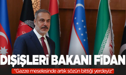 Dışişleri Bakanı Fidan: "Gazze meselesinde artık sözün bittiği yerdeyiz"