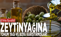 8 firma ifşa edildi! Zeytinyağına tohum yağı ve boya karıştırmışlar
