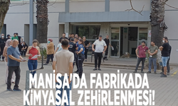 Manisa'da fabrikada kimyasal zehirlenmesi!