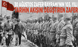 30 Ağustos Zafer Bayramı'nın 103. yılı: Tarihin akışını değiştiren zafer