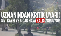 Uzmanından kritik uyarı: Sıvı kaybı ve sıcak hava kalbi zorluyor